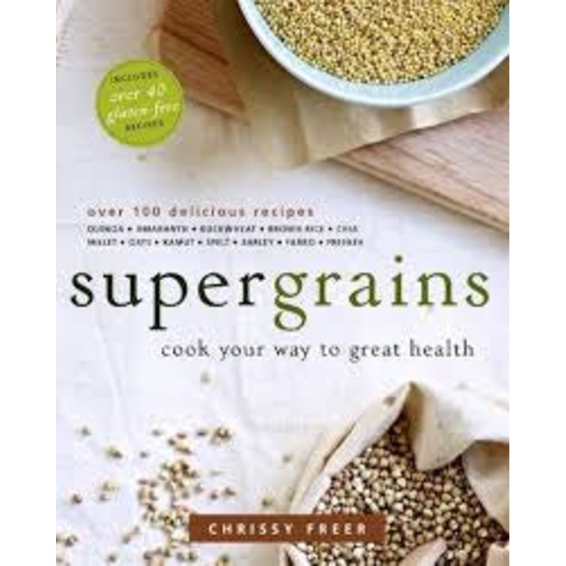 Supergrains : Cook Your Way to Great Health