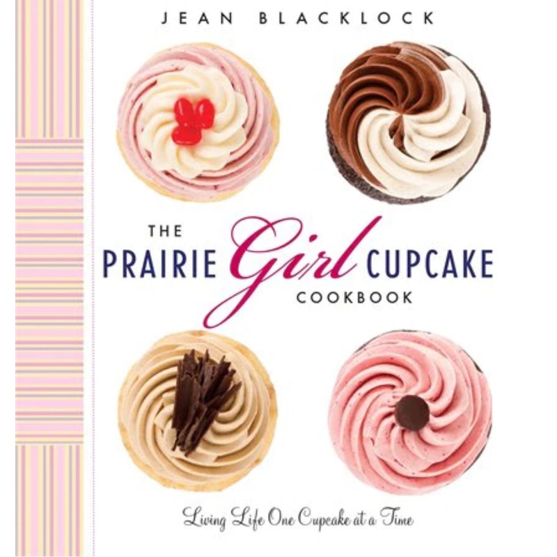The Prairie Girl Cupcake Cookbook